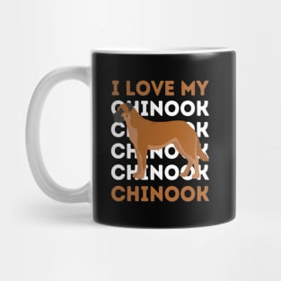 Chinook Life is better with my dogs Dogs I love all the dogs Mug